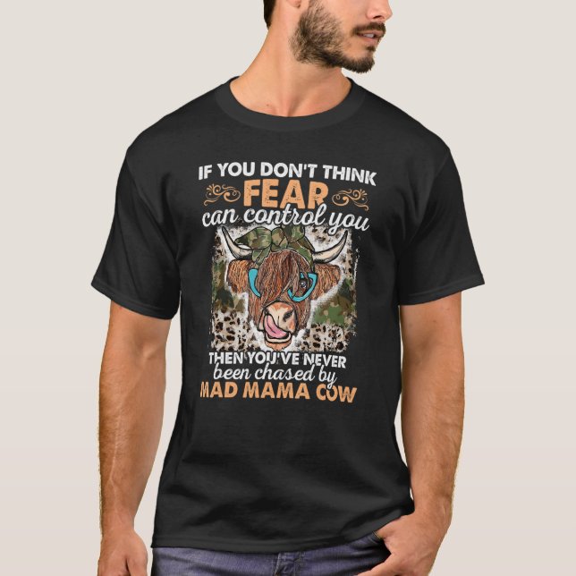 If You Don't Think Fear Can Control You Then You'v T-Shirt (Front)