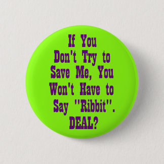 If You Don't Try to Save Me Pinback Button