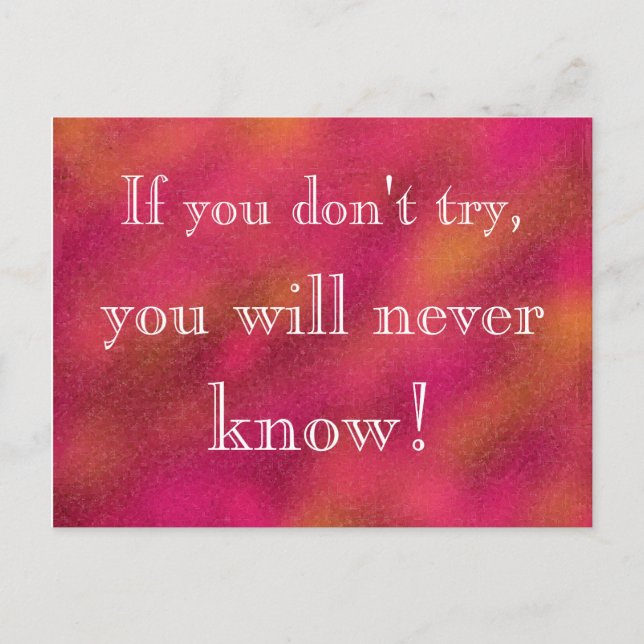 If you don't try you will never know Inspirational Postcard (Front)