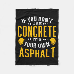 If You Don't Use Concrete, It's Your Own Asphalt Fleece Blanket