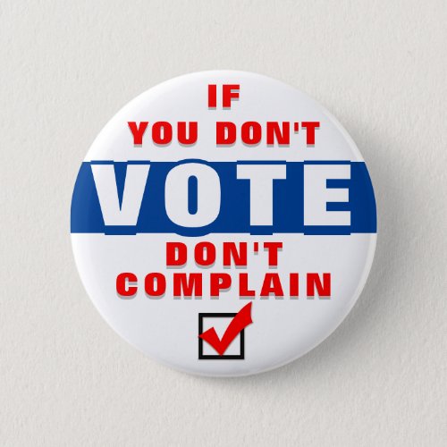 If you dont vote dont complain button