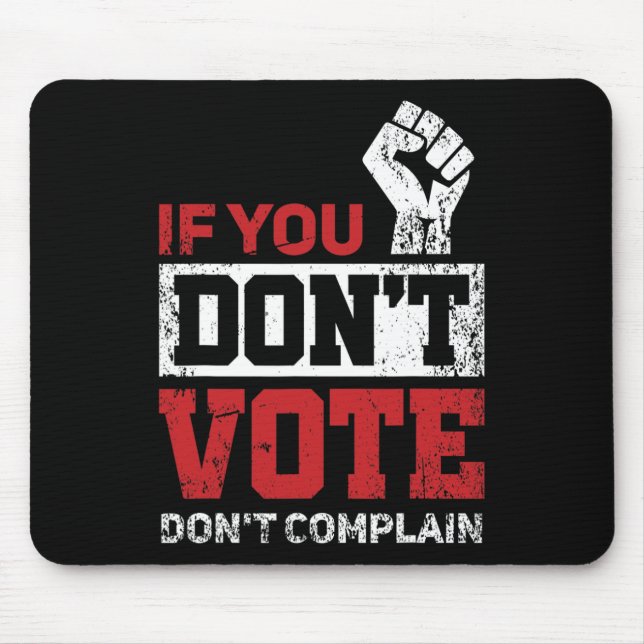 If You Don't Vote Dont Complain Funny 2020 Electio Mouse Pad (Front)