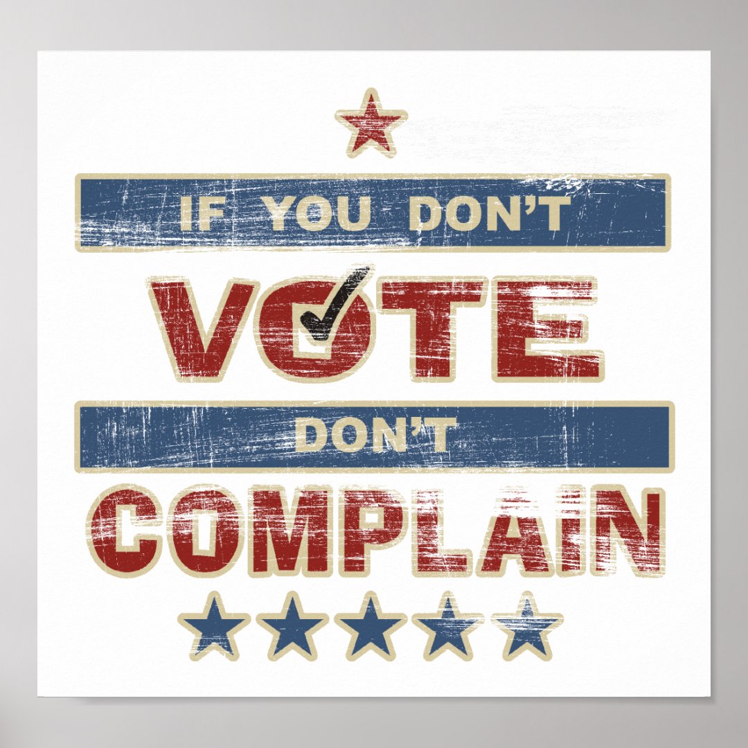 If You Dont Vote Dont Complain Poster Zazzle 1462