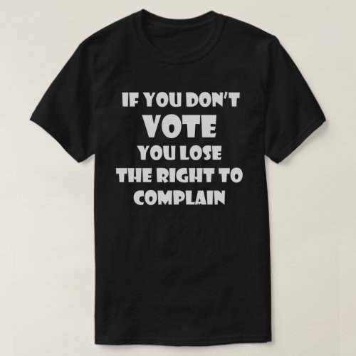 If You Dont Vote T_Shirt