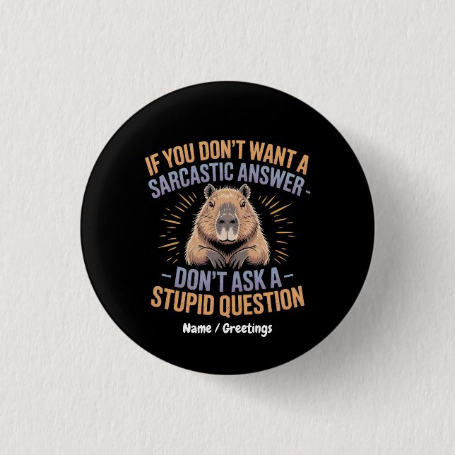 If You Dont Want a Sarcastic Answer Funny Capybara Button (Front)