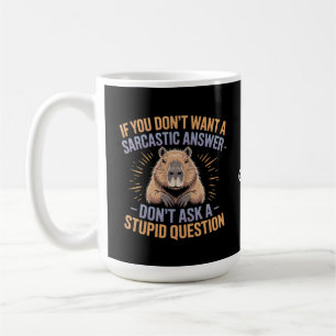 If You Dont Want a Sarcastic Answer Funny Capybara Coffee Mug