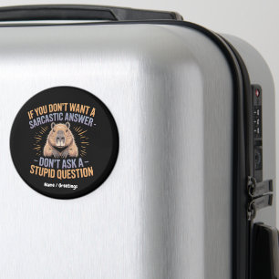 If You Dont Want a Sarcastic Answer Funny Capybara Magnet