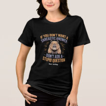 If You Dont Want a Sarcastic Answer Funny Capybara