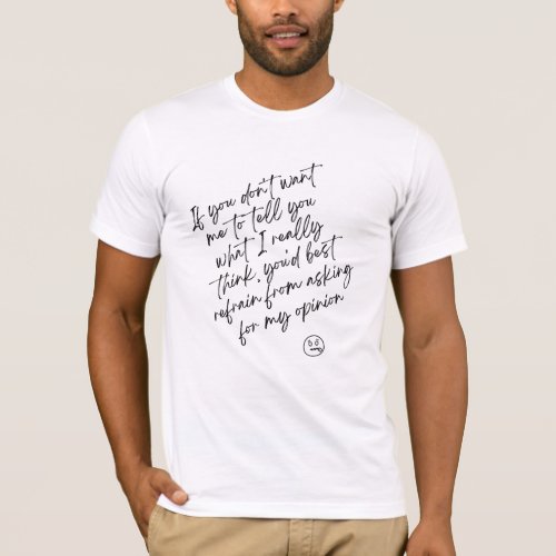 If You Dont Want Me To Tell You What I Really T_Shirt