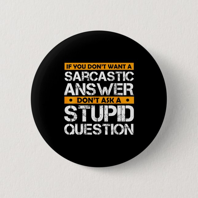 If You Don't Want Sarcastic Answer Don't Ask Stud  Button (Front)