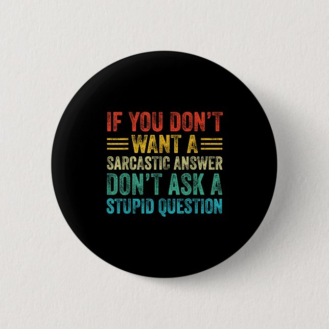 If You Don't Want Sarcastic Answer Don't Ask Stud  Button (Front)