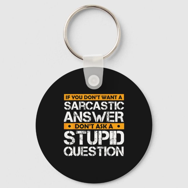 If You Don't Want Sarcastic Answer Don't Ask Stud  Keychain (Front)