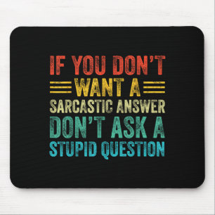 If You Don't Want Sarcastic Answer Don't Ask Stud  Mouse Pad