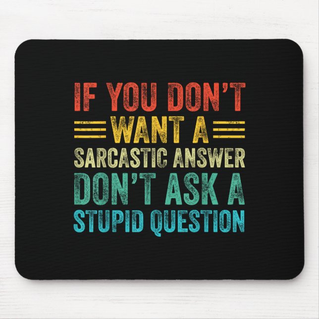 If You Don't Want Sarcastic Answer Don't Ask Stud  Mouse Pad (Front)