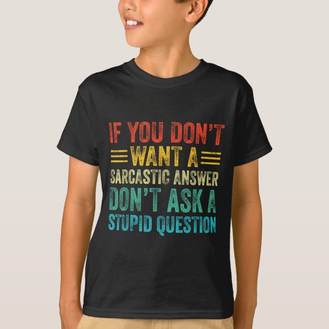 If You Don't Want Sarcastic Answer Don't Ask Stud  T-Shirt (Front)
