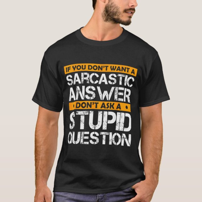 If You Don't Want Sarcastic Answer Don't Ask Stud  T-Shirt (Front)