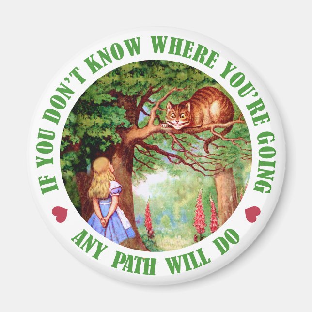 IF YOU DON'T WHERE YOU'RE GOING, ANY PATH WILL DO MAGNET (Front)