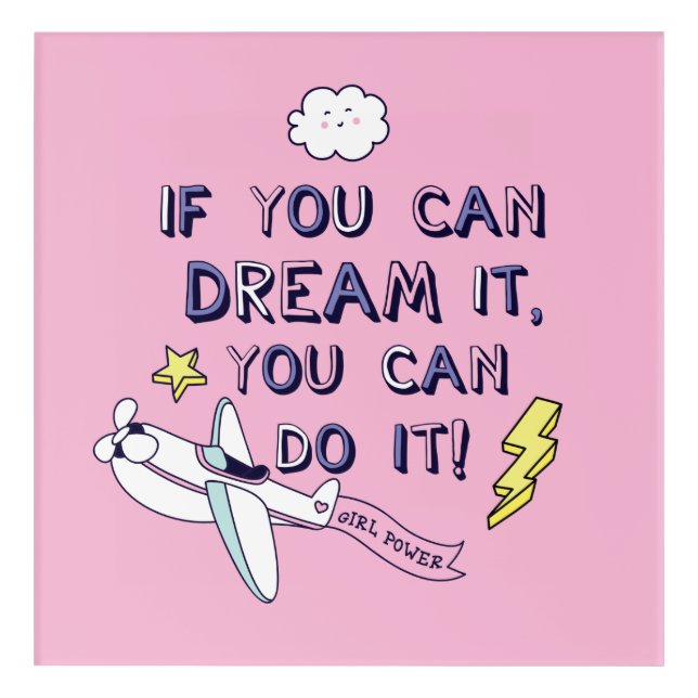 If You Dream It You Can Do It Acrylic Print (Front)