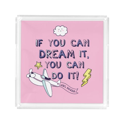 If You Dream It You Can Do It Acrylic Tray