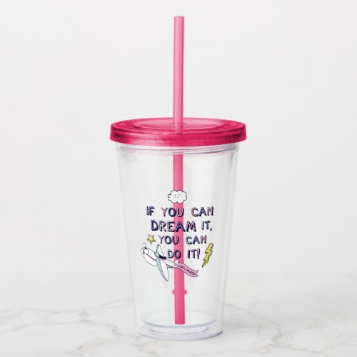 If You Dream It You Can Do It Acrylic Tumbler