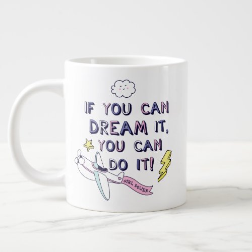 If You Dream It You Can Do It Giant Coffee Mug