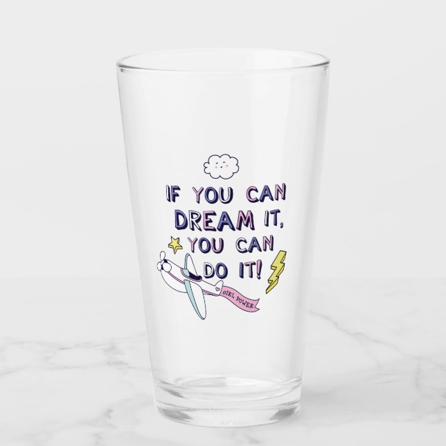 If You Dream It You Can Do It Glass (Front)