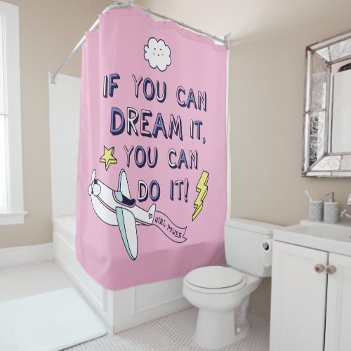 If You Dream It You Can Do It Shower Curtain