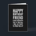 If You Fall Funny Happy Birthday Friend Card<br><div class="desc">Remind them just how special a friend they are with this funny birthday card. A Happy Birthday card in black and white with bold,  modern typography. .</div>