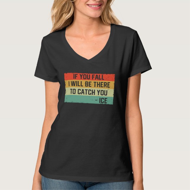 If You Fall I Will Be There To Catch You Ice Skati T-Shirt (Front)