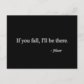 IF YOU FALL ILL BE THERE FLOOR FUNNY HUMOR LAUGHS POSTCARD