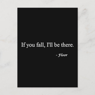 IF YOU FALL ILL BE THERE FLOOR FUNNY HUMOR LAUGHS POSTCARD