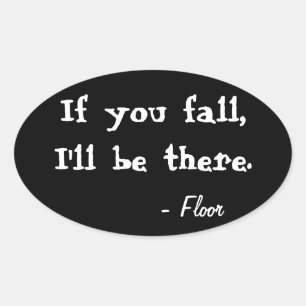 If you Fall, I'll be there Ovel Sticker