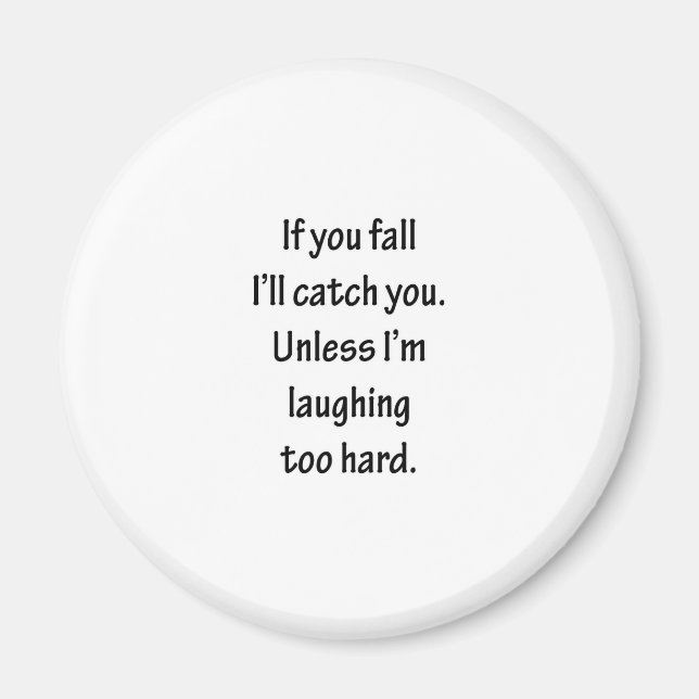 If You Fall I'll Catch You Sarcastic Design Magnet (Front)