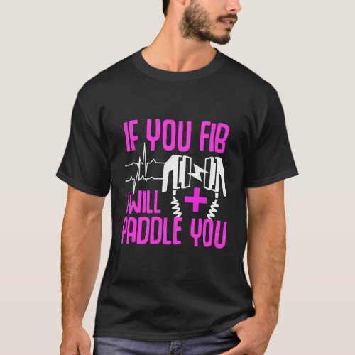 If You Fib I Will Paddle You Medical Nursing T_Shirt