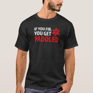 if you fib you get paddled Ambulance Paramedic T-Shirt