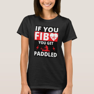 If You Fib You Get Paddled Heart Paramedic Emt Ems T-Shirt