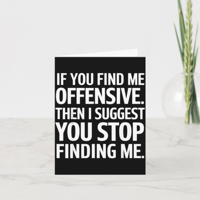 If You Find Me Offensive Stop Finding Me  Card (Front)