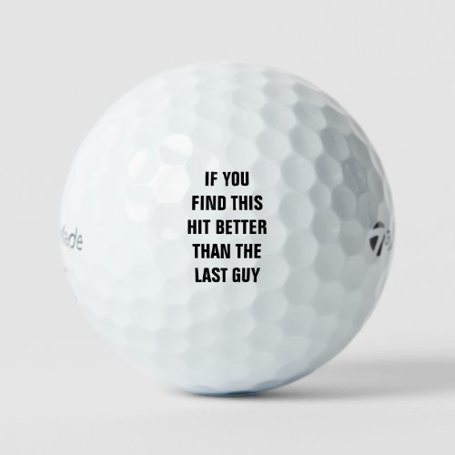 IF YOU FIND THIS HIT BETTER THAN THE LAST GUY GOLF BALLS