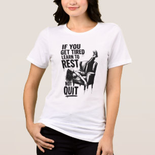 If You Get Tired Learn To Rest Not Quit Graffiti Tri-Blend Shirt