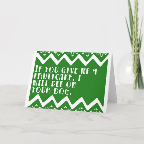 If you give me a Fruitcake funny design Holiday Card