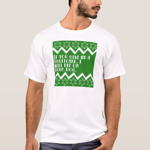 If you give me a Fruitcake... funny design T-Shirt
