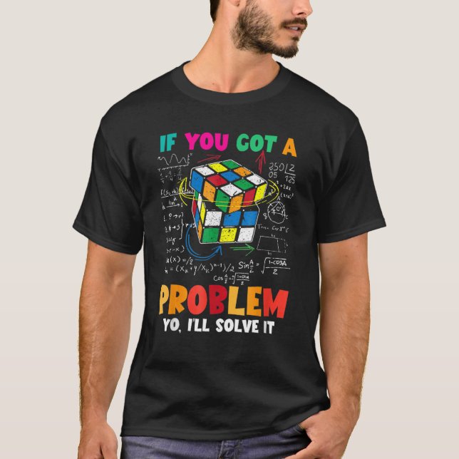 If You Got A Problem Yo I ll Solve It  Speed Cubin T-Shirt (Front)