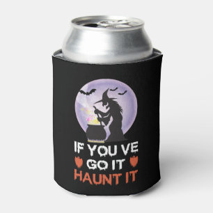 If you Got It Haunt It Funny Halloween Can Cooler