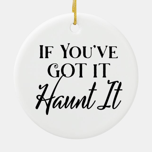 If You Got It, Haunt It | Halloween Ceramic Ornament (Back)