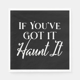 If You Got It, Haunt It | Halloween Ghost Black Napkins