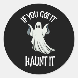 If You Got It Haunt It Halloween Ghost Costume Spo Classic Round Sticker