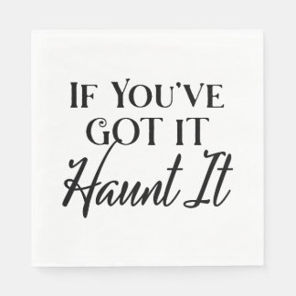 If You Got It, Haunt It | Halloween Ghost Themed Napkins