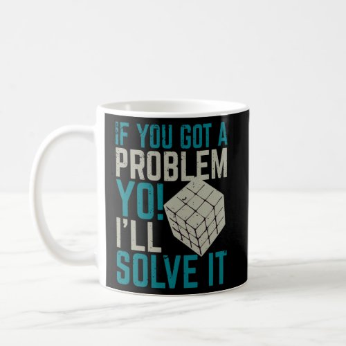If You Got Problem Yo Ill Solve It Coffee Mug