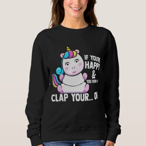 If You Happy Clap Your Hands Unicorn Costume Outfi Sweatshirt