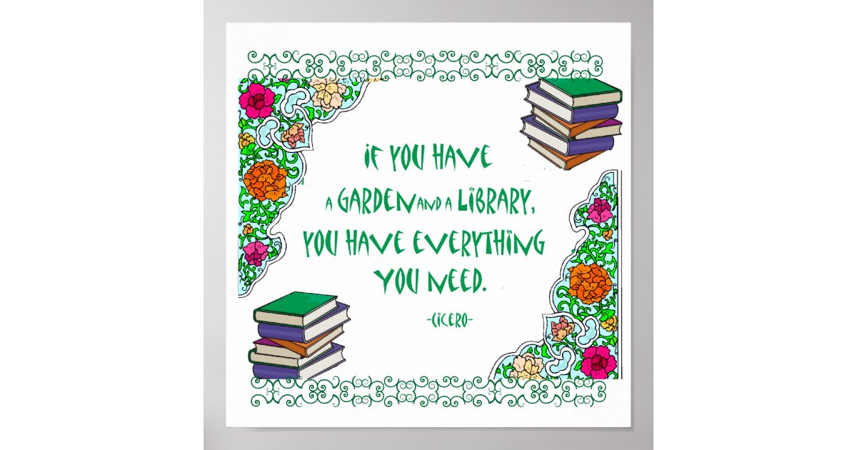 If You Have A Garden And A Library Poster Zazzle Com